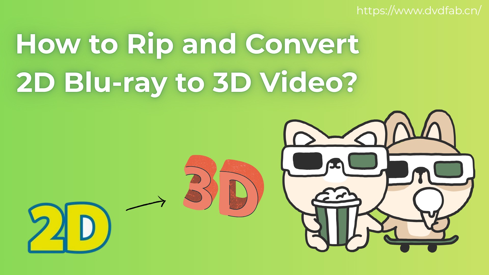 How to Rip and Convert 2D Blu-ray to 3D Video?